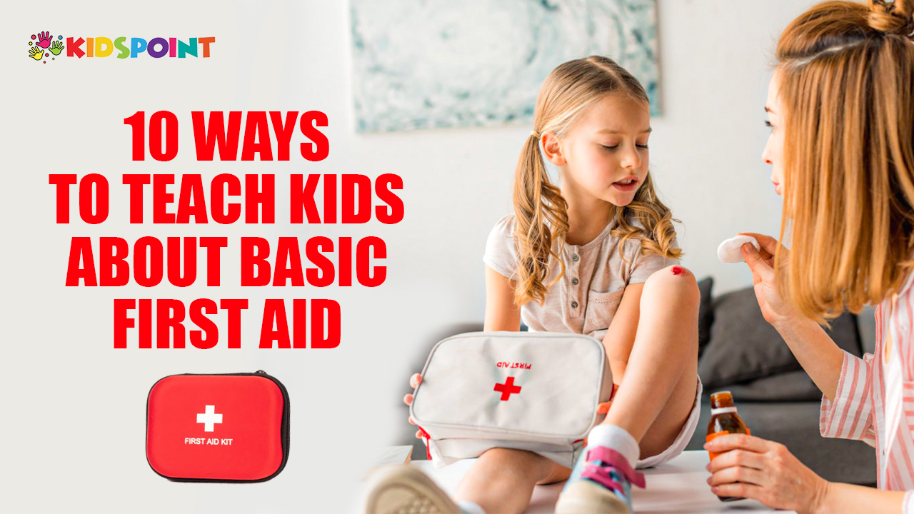 10 Ways to Teach Kids About Basic First Aid