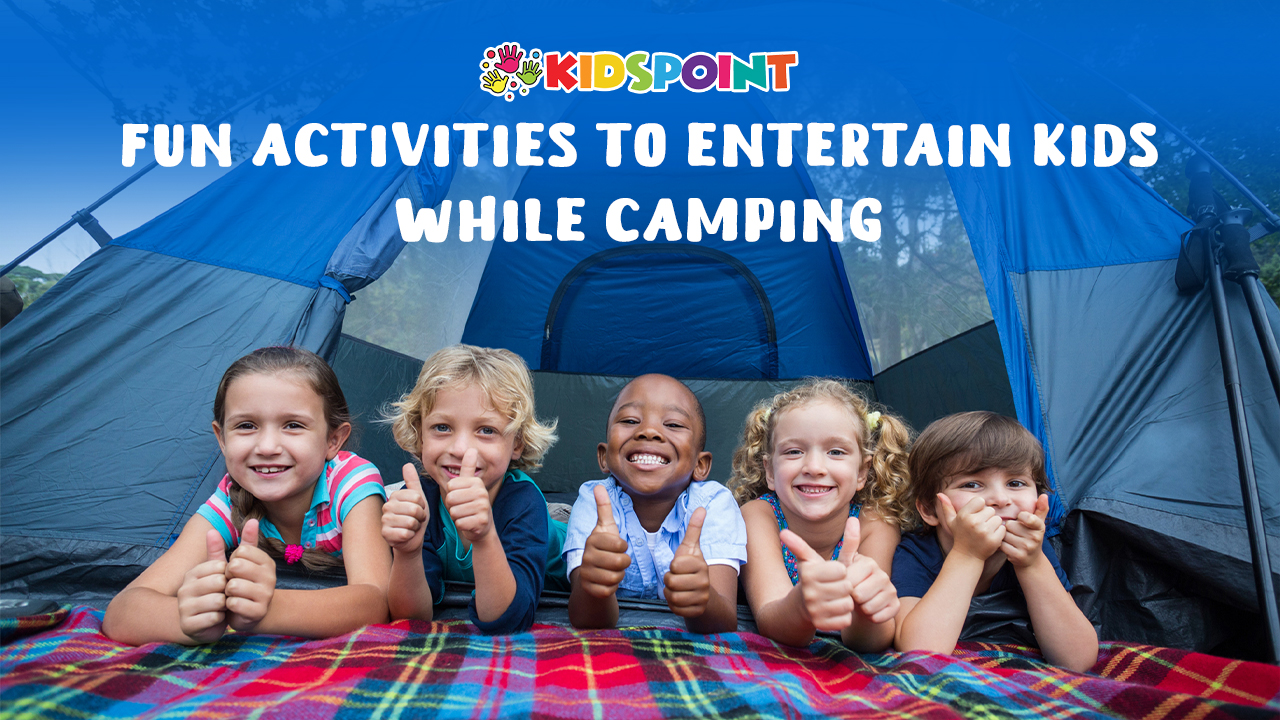Fun Activities To Entertain Kids While Camping