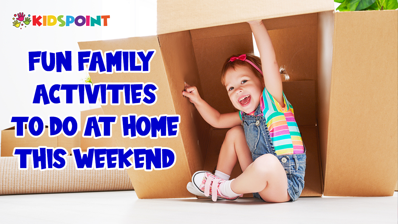 Fun Family Activities To Do At Home This Weekend