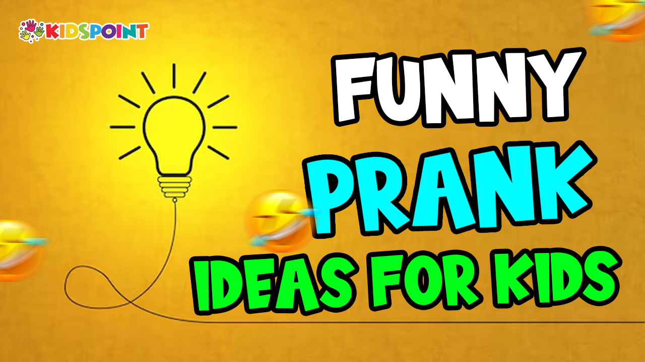 Funny Prank Ideas for Kids