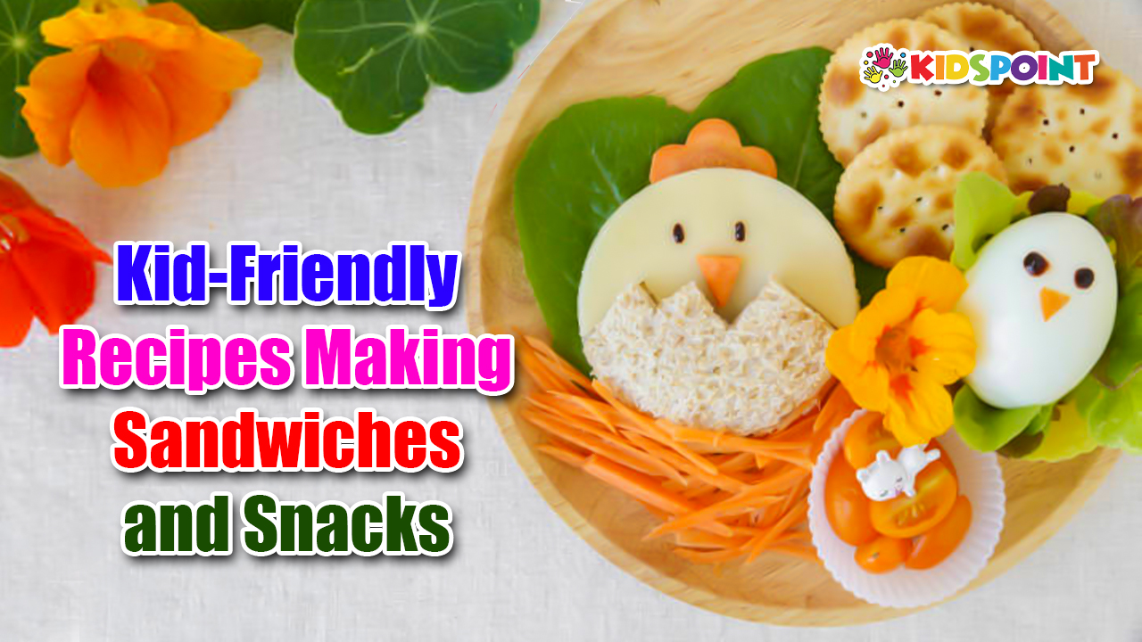 kid-friendly recipes making sandwiches and snacks