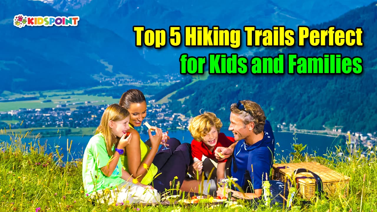 top 5 hiking trails perfect for kids and families