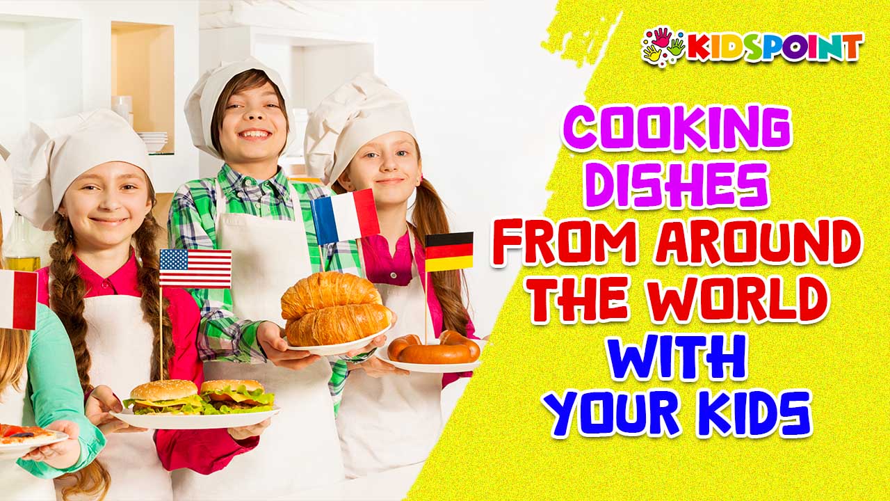 cooking dishes from around the world with your kids