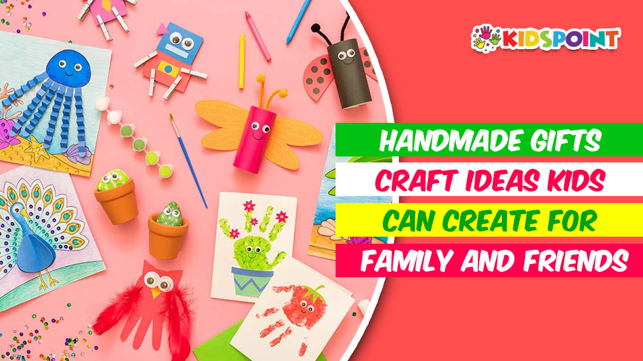 handmade gifts craft ideas kids can create for family and friends