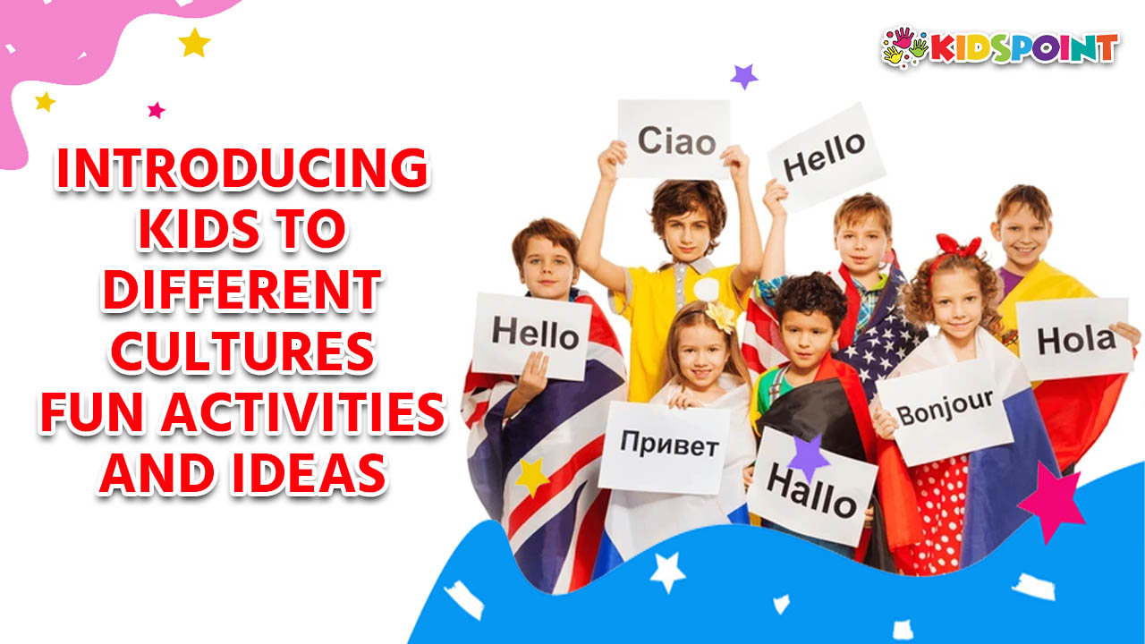 introducing kids to different cultures fun activities and ideas