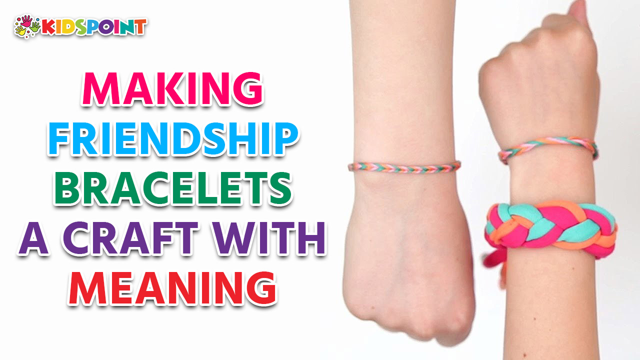 making friendship bracelets a craft with meaning