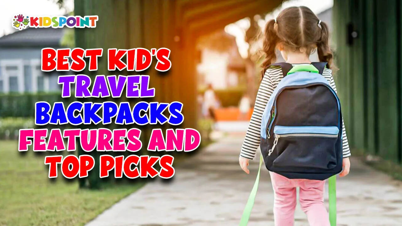 best kids' travel backpacks features and top picks