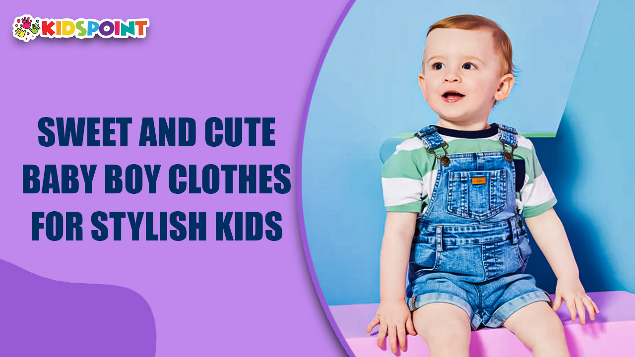 Sweet and Cute Baby Boy Clothes for Stylish Kids | The Kids Point