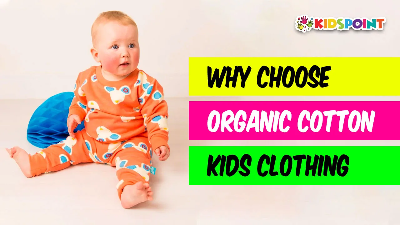 why choose organic cotton kids clothing soft, safe, and sustainable!