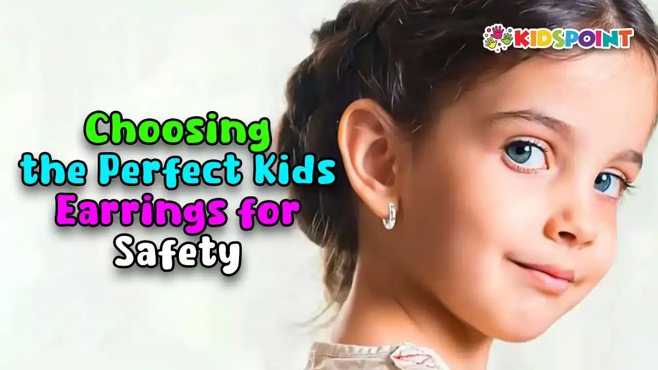 choosing the perfect kids earrings for safety