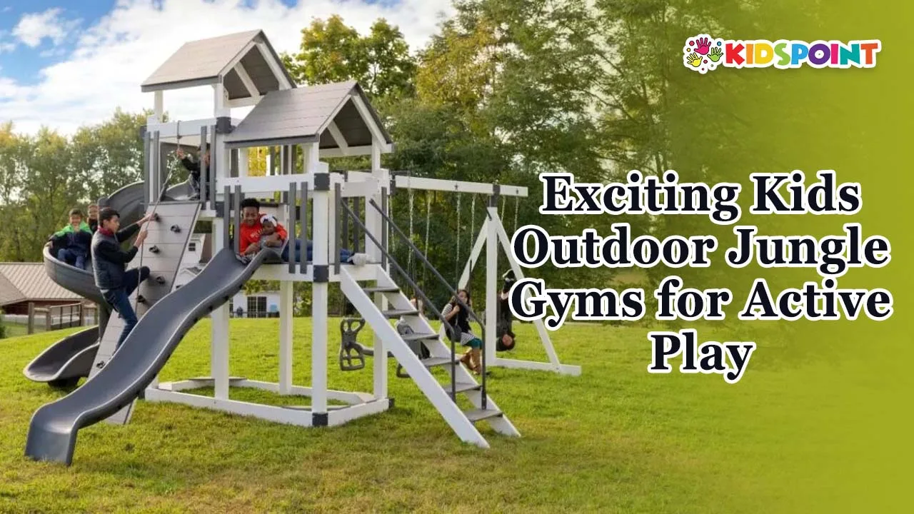 exciting kids outdoor jungle gyms for active play