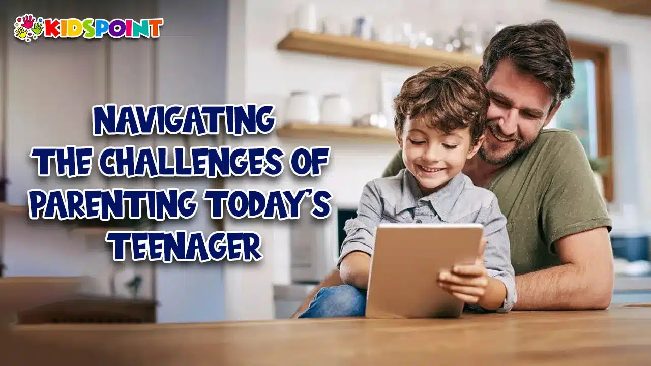 navigating the challenges of parenting today's teenager