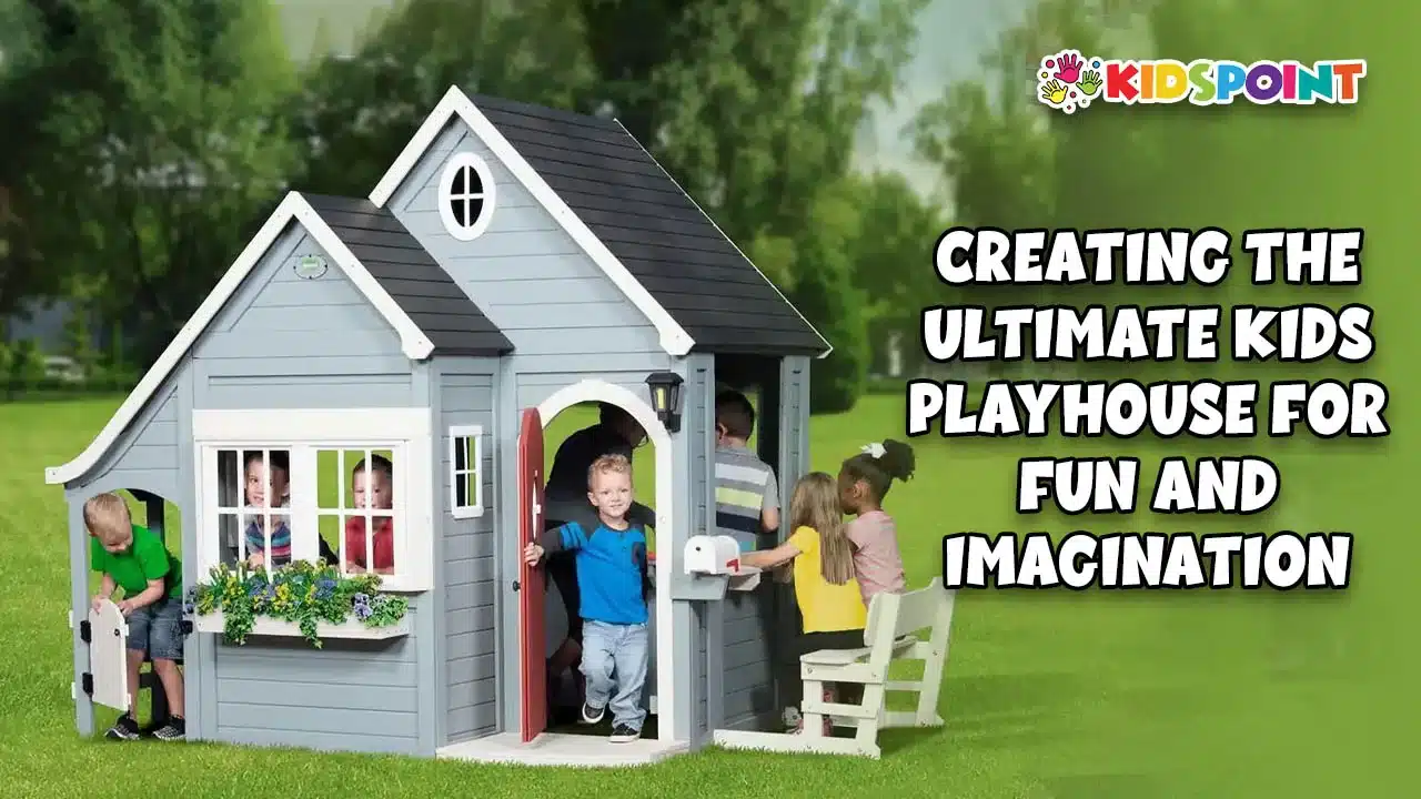 creating the ultimate kids playhouse for fun and imagination