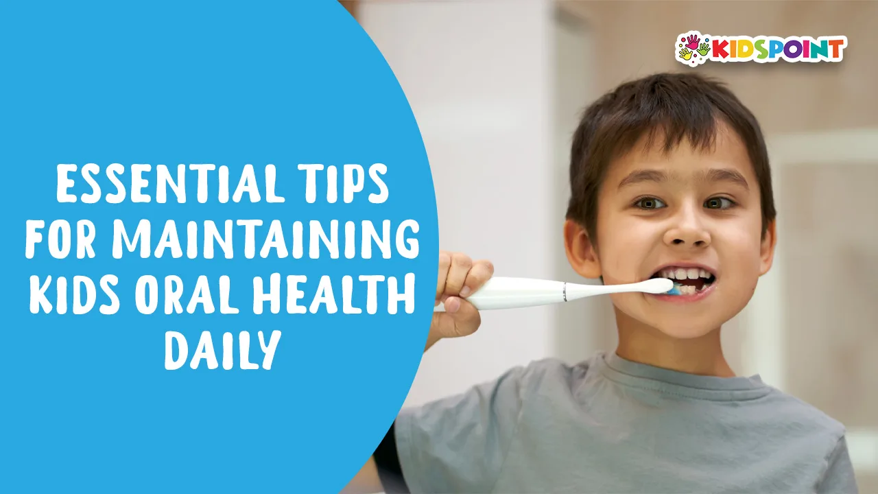 essential tips for maintaining kids oral health daily