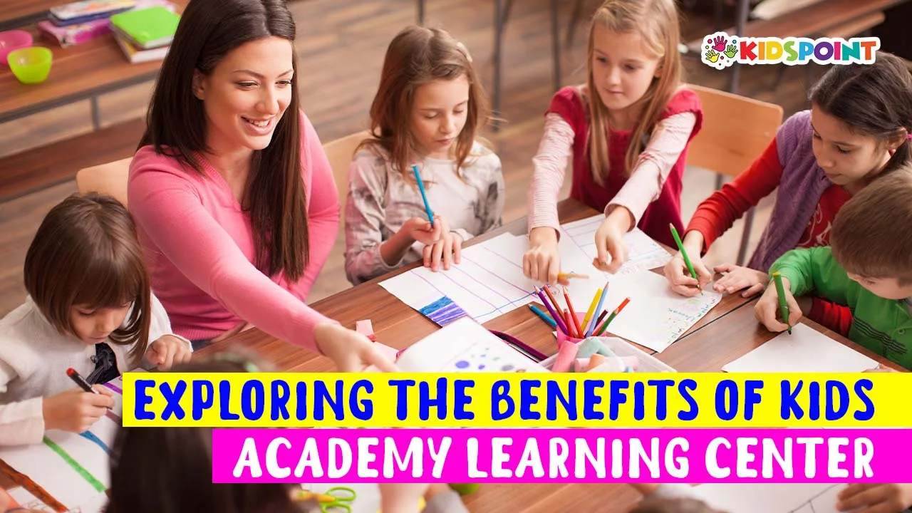 exploring the benefits of kids academy learning center