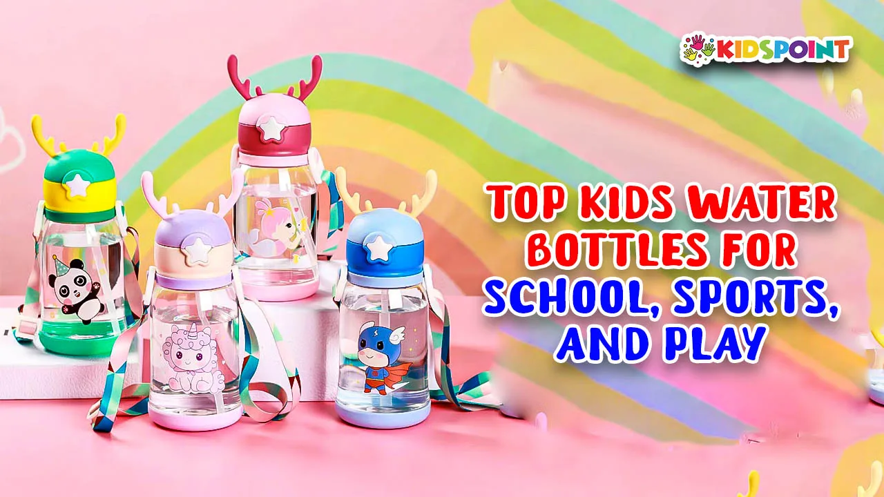 top kids' water bottles for school, sports, and play