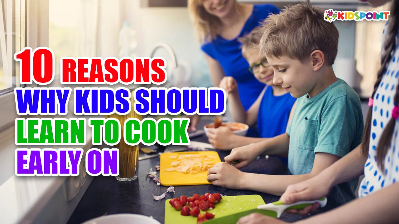 10 reasons why kids should learn to cook early on