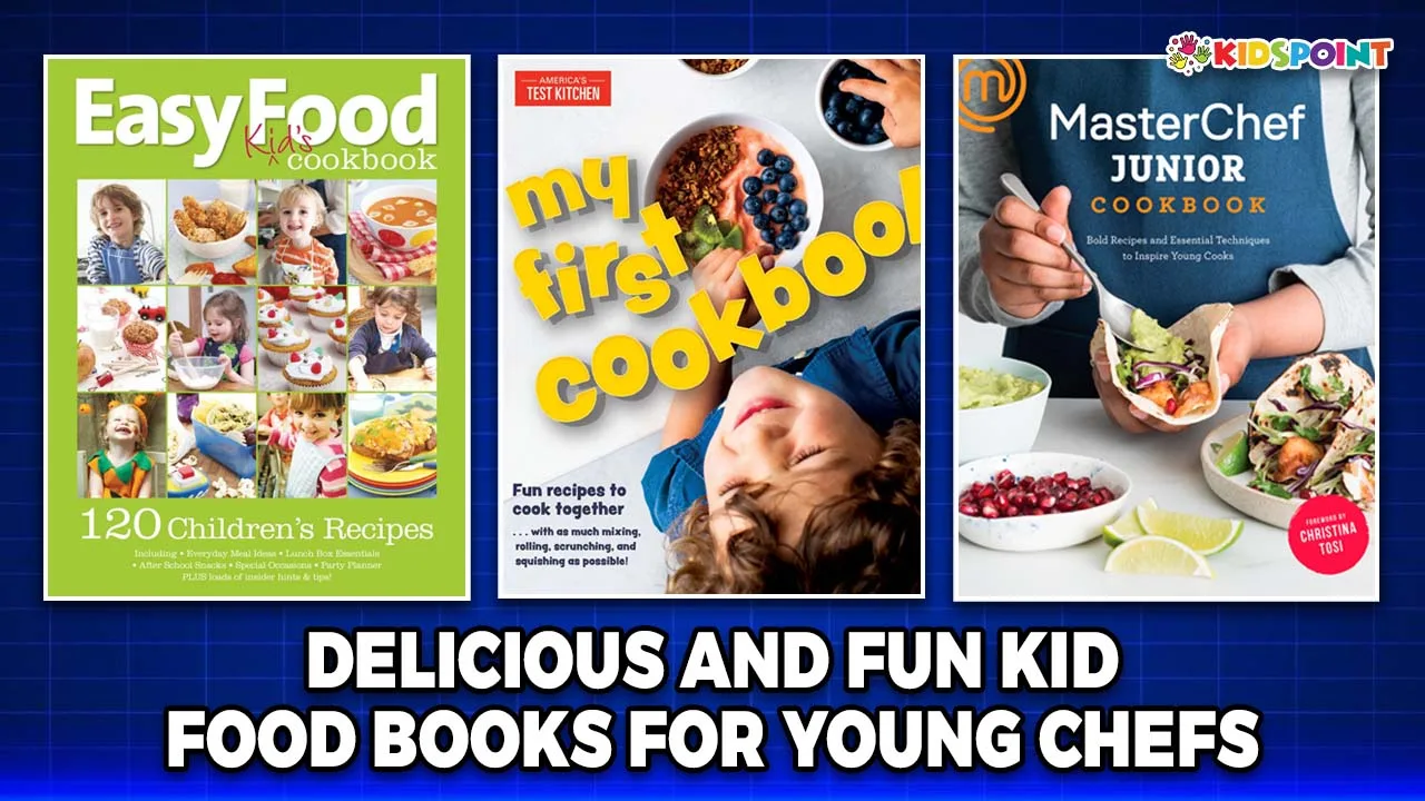 delicious and fun kid food books for young chefs