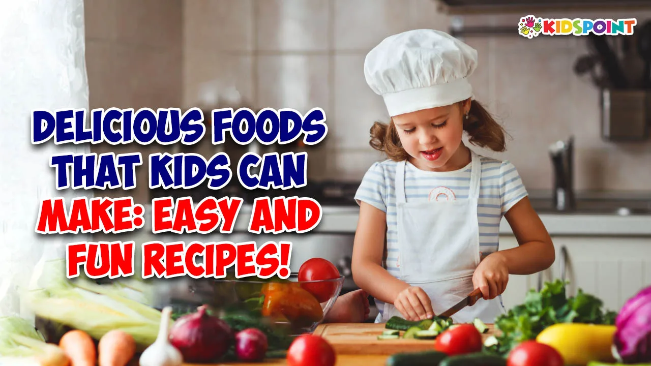 delicious foods that kids can make easy and fun recipes!