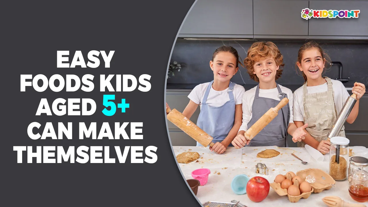 easy foods kids aged 5+ can make themselves