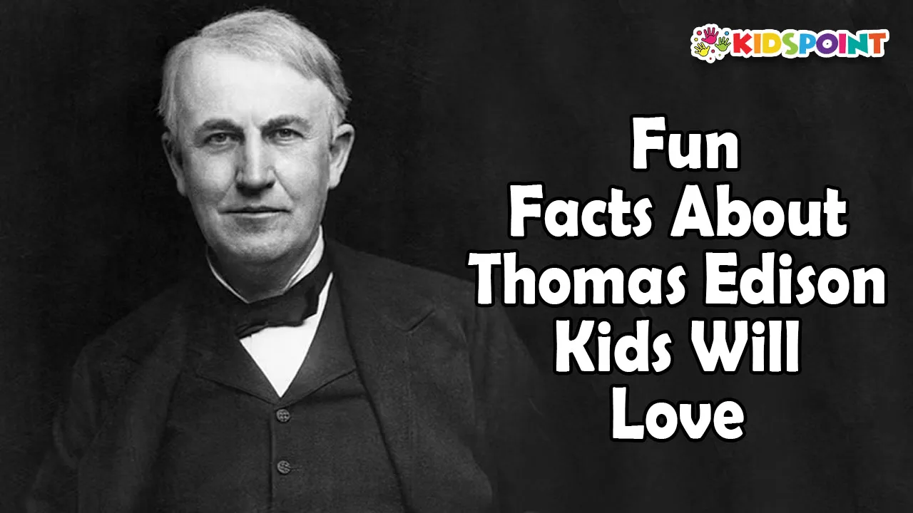 fun facts about thomas edison kids will love