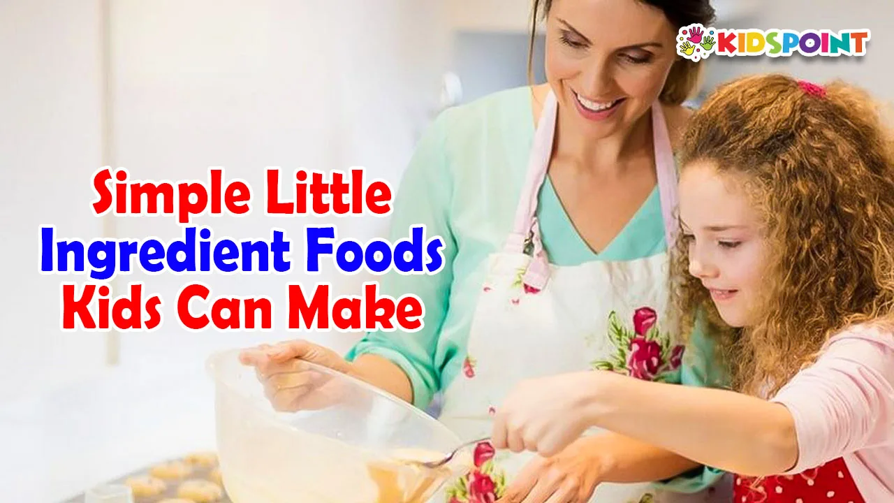 simple little ingredient foods kids can make