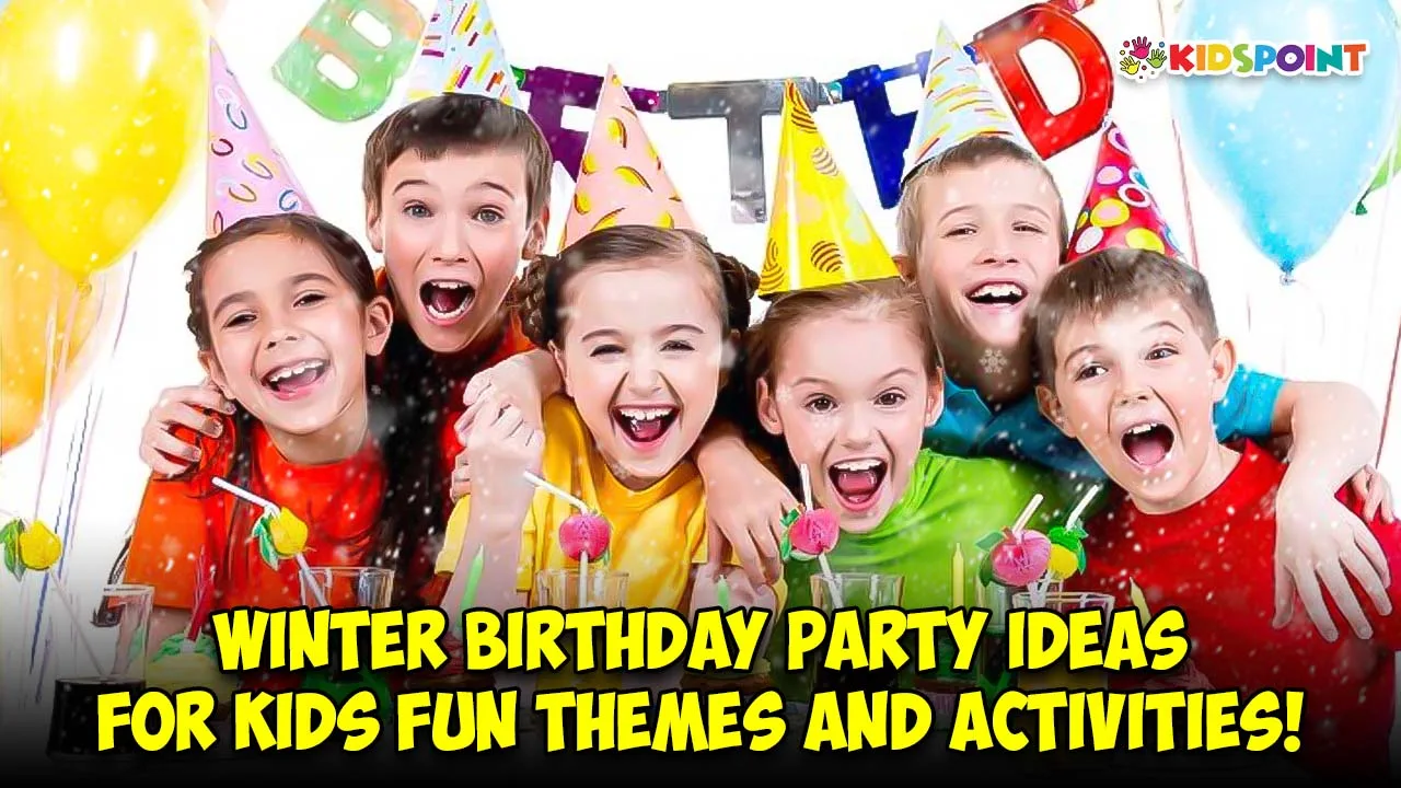 winter birthday party ideas for kids fun themes and activities!