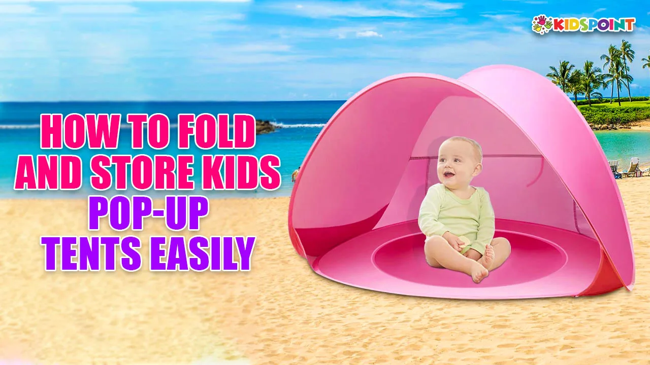 how to fold and store kids pop-up tents easily