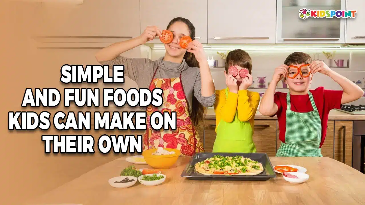 simple and fun foods kids can make on their own