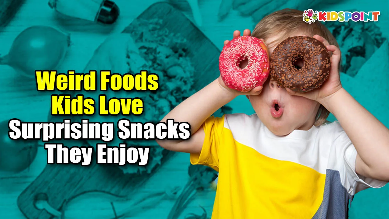 weird foods kids love surprising snacks they enjoy