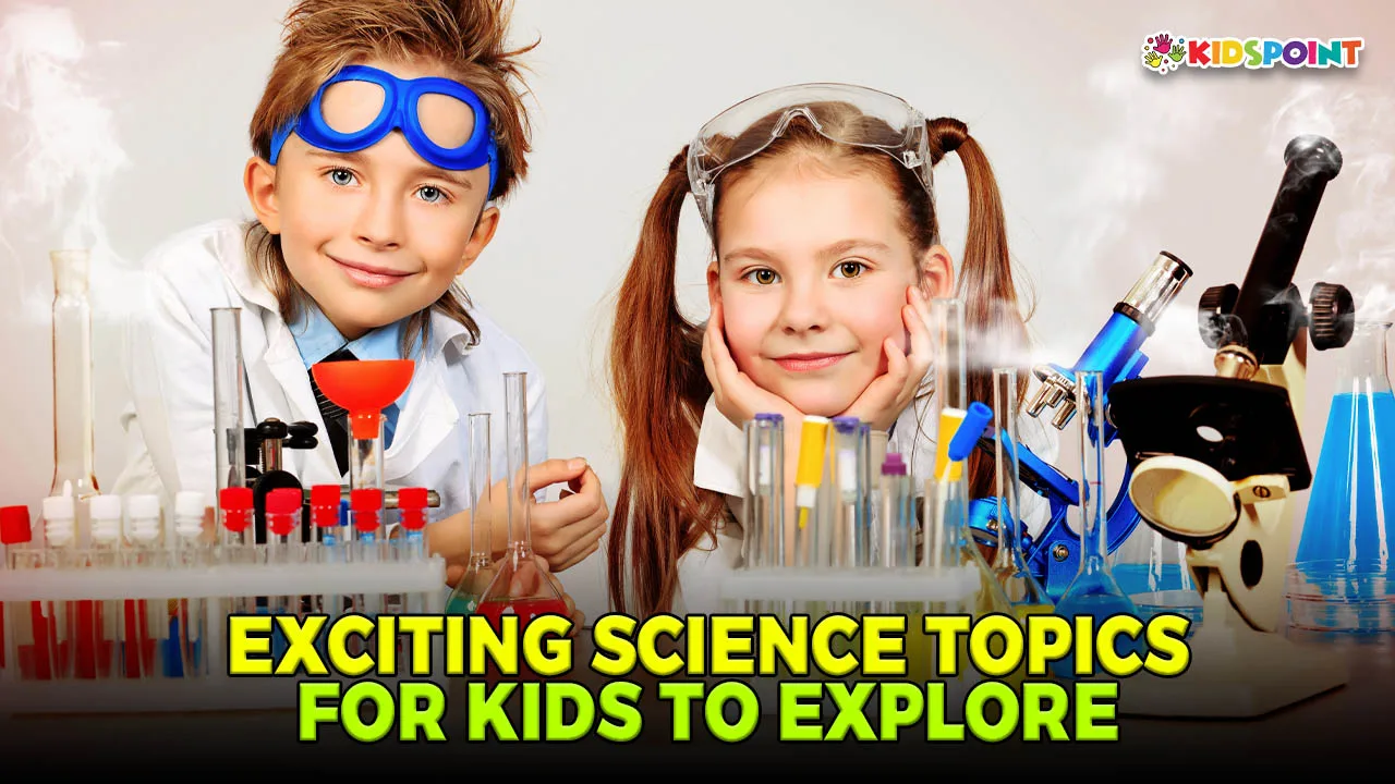 exciting science topics for kids to explore