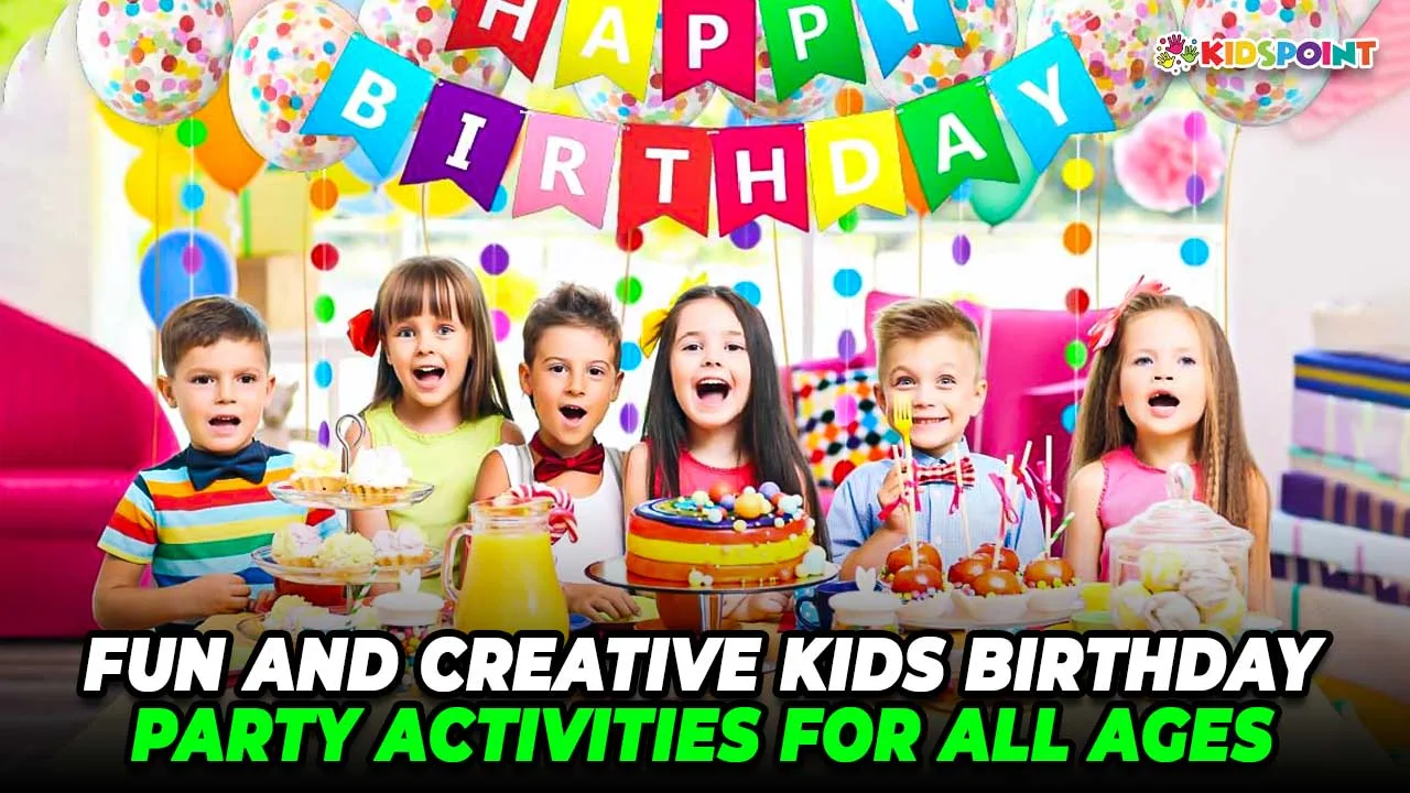 fun and creative kids birthday party activities for all ages