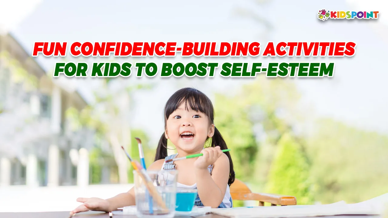 fun confidence-building activities for kids to boost self-esteem