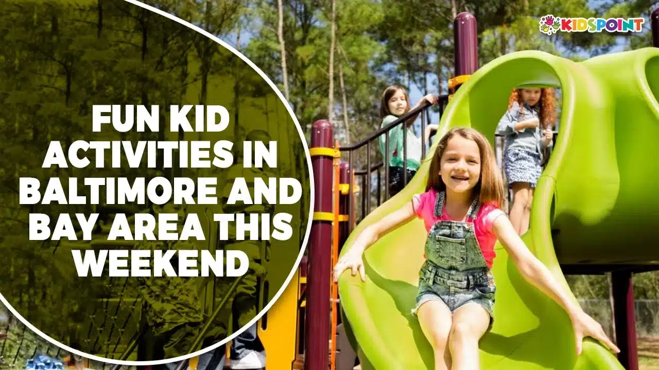 fun kid activities in baltimore and bay area this weekend