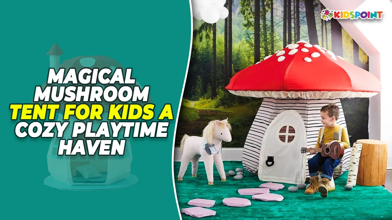 magical mushroom tent for kids a cozy playtime haven