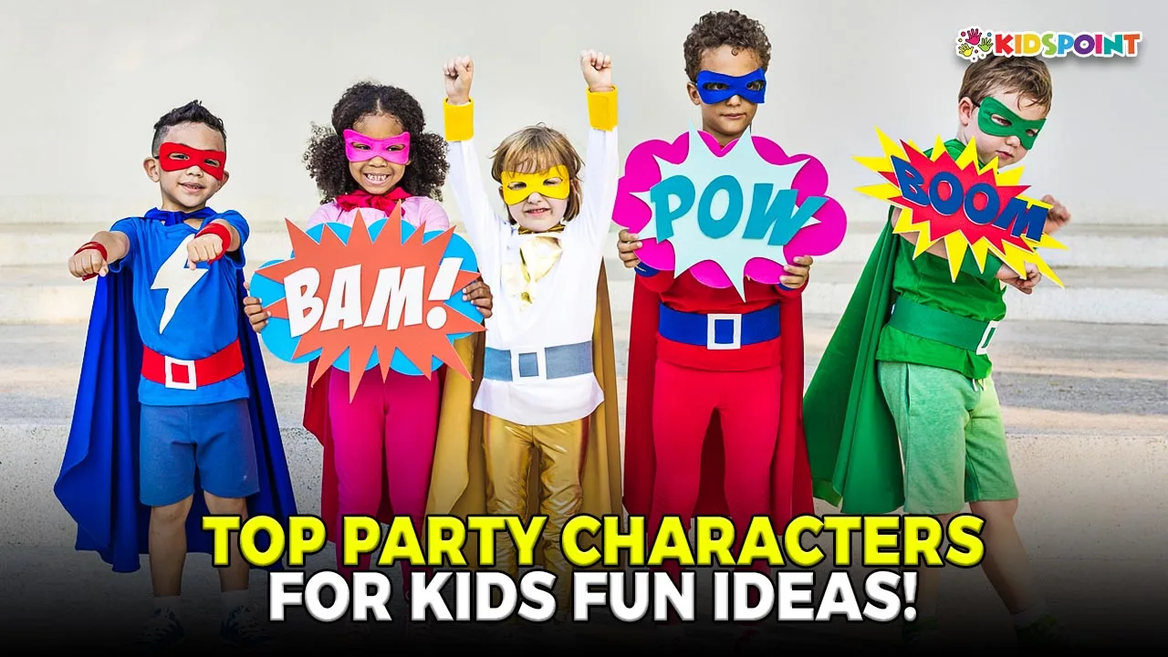 top party characters for kids fun ideas!