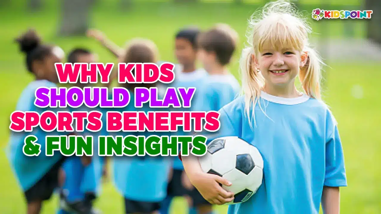 why kids should play sports benefits & fun insights