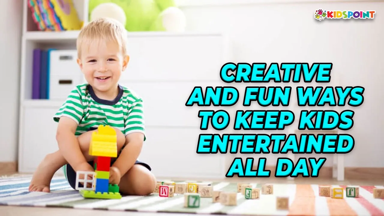 creative and fun ways to keep kids entertained all day