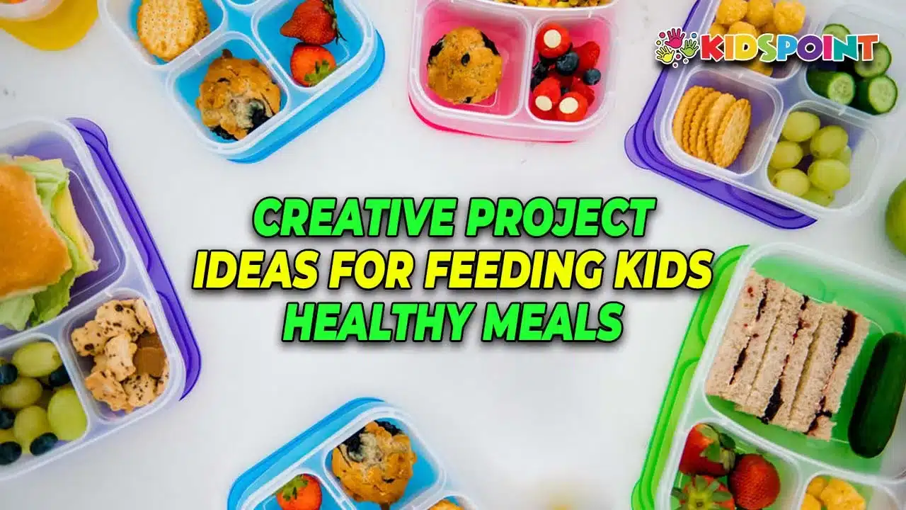 creative project ideas for feeding kids healthy meals