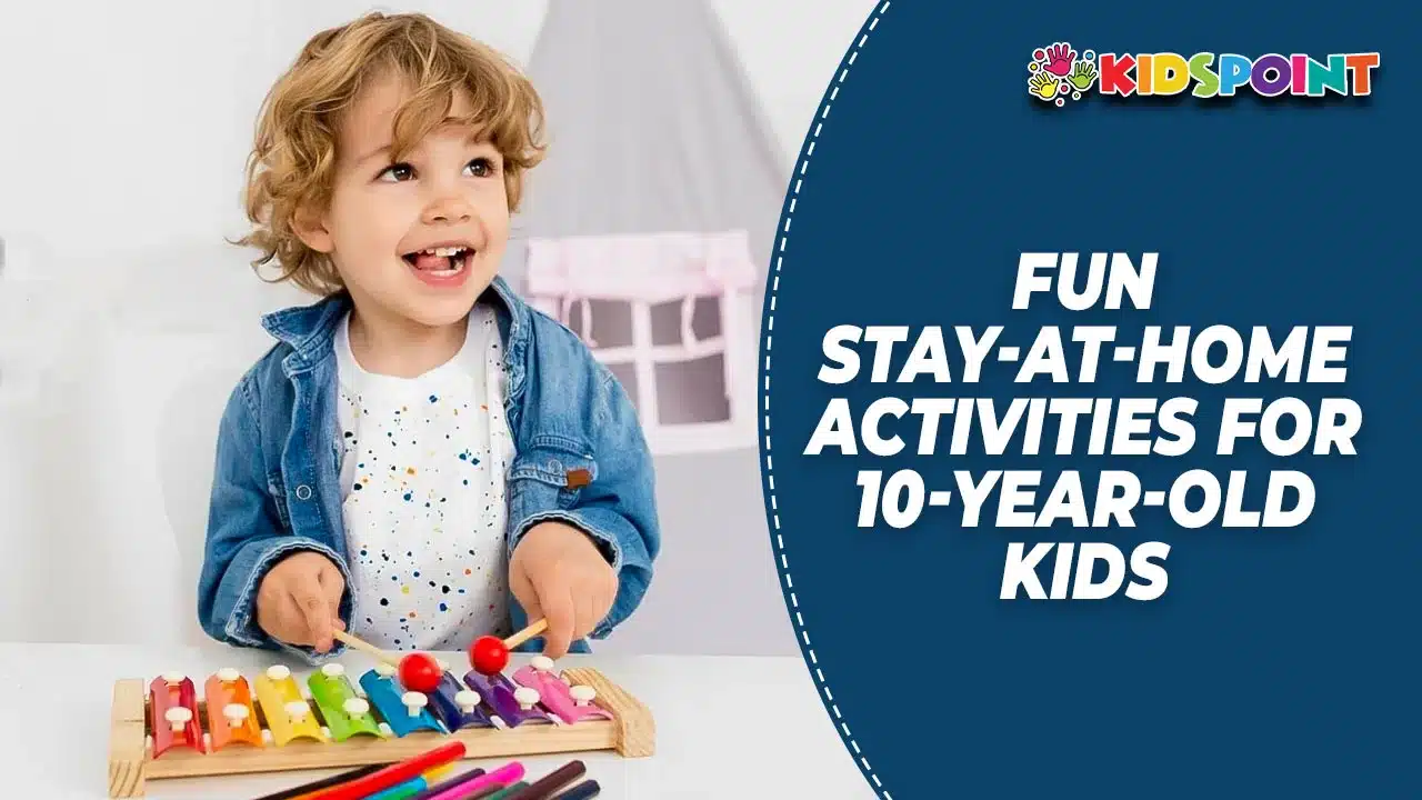 fun stay-at-home activities for 10-year-old kids