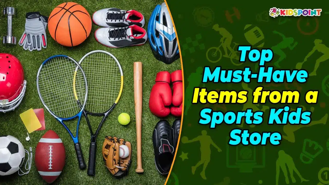 top must-have items from a sports kids store