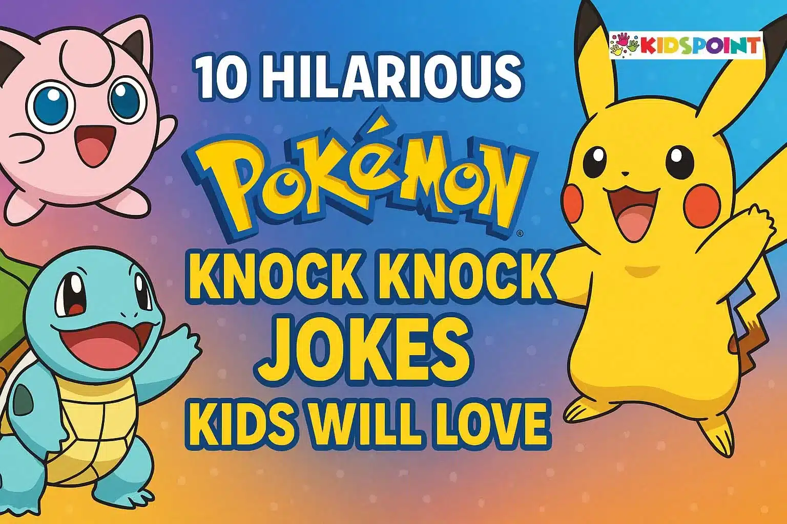 10 Hilarious Pokémon Knock Knock Jokes Kids Will Love