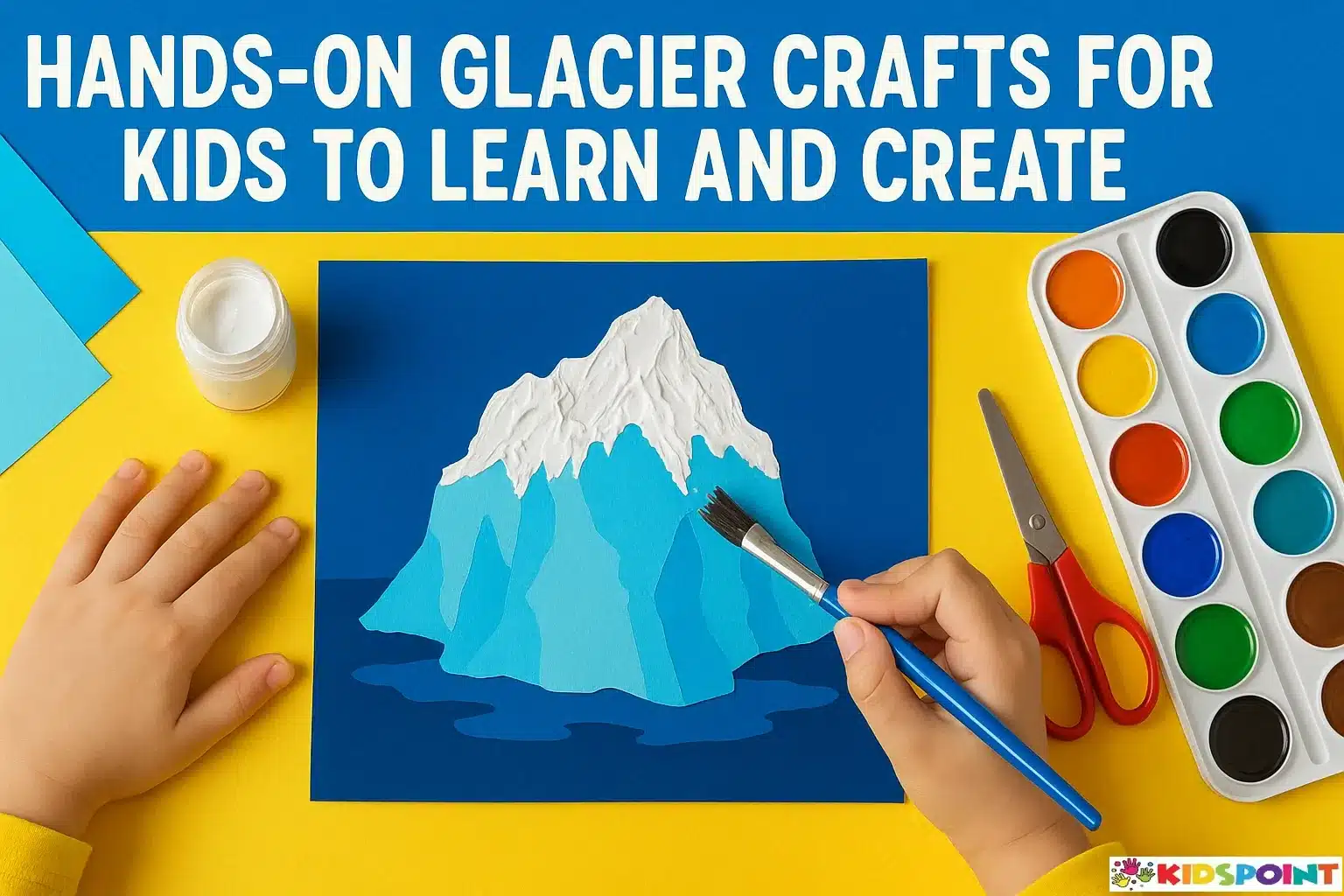 Hands-On Glacier Crafts for Kids to Learn and Create